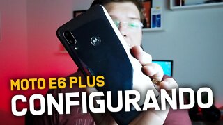 CONFIGURANDO O MOTO E6 PLUS DA FORMA CORRETA