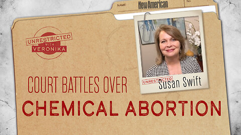 Unrestricted | Susan Swift: Explaining Court Battles Over Chemical Abortion