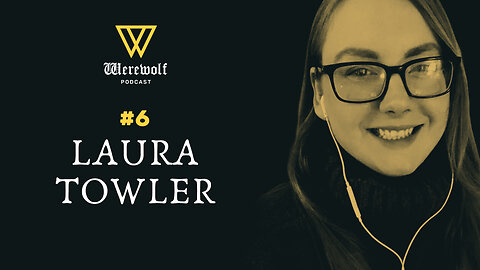 Laura Towler — Werewolf Podcast #6