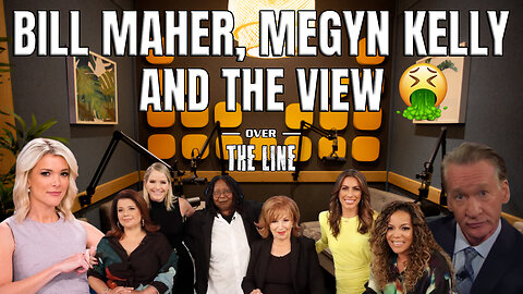 Bill Maher, Megyn Kelly and The View