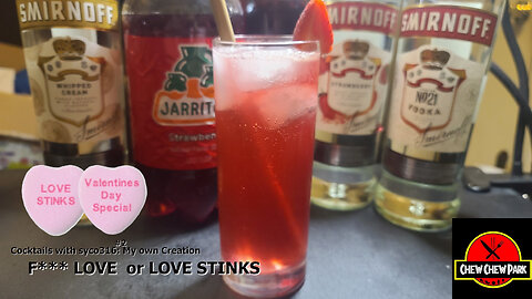 Cocktails With Syco316 #2: My Own Creation - F*** Love(or Love Stinks) - A Valentines Day Special