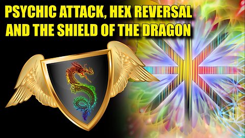 Psychic Attack, Hex Reversal and the Shield of the Dragon
