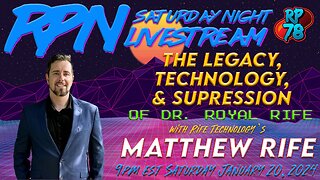 The Business of Cancer & Suppression of Rife Technology with Matthew Rife on Sat. Night Livestream