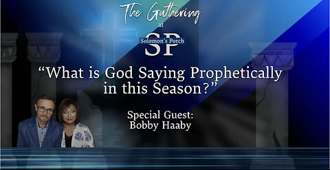 What is God Saying Prophetically in this Season? Special Guest: Bobby Haaby