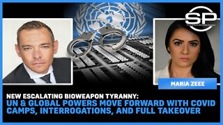 NEW Bioweapon Tyranny: UN & Global Powers Move Forward With Covid Camps, Interrogations, and More