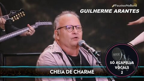 Cheia de Charme - Guilherme Arantes ACapella (FAUSTÃO)