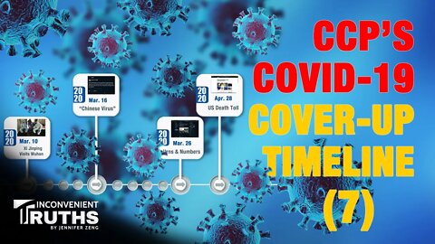 （雙語字幕）The Comprehensive Timeline of the CCP's Cover-up of the COVID-19 Pandemic (7) 中共隱瞞新冠疫情完整时间線（7）