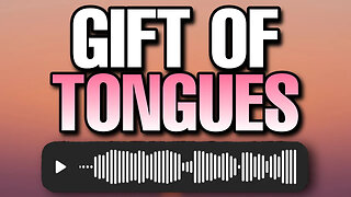 Spiritual Gift - Speaking in Tongues