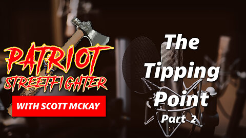 'TippingPoint' Radio w/ Bill Ogden & Pastor Dave Scarlett Pt.2 | 11.08.23 Patriot Streetfighter