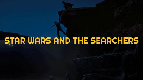 STAR WARS and The Searchers