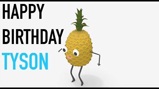 Happy Birthday TYSON! - PINEAPPLE Birthday Song