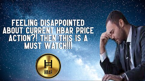 Feeling Disappointed About Current HBAR Price Action?! WATCH THIS!!!