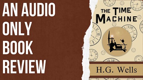 An Audio Only Book Review: The Time Machine by H.G. Wells