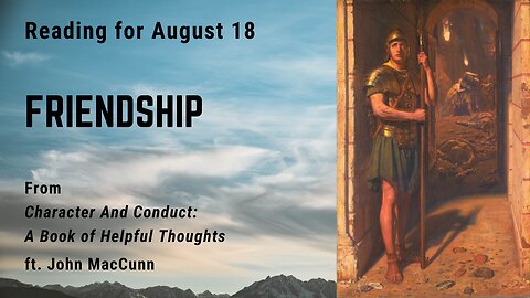Friendship XV: Day 228 reading from "Character And Conduct" - August 18