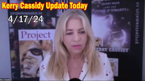 Kerry Cassidy Update Today: "Kerry Cassidy Important Update, April 17, 2024"