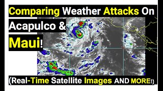Comparing Weather Attacks On Acapulco & Maui! (Real-Time Satellite Images AND MORE!