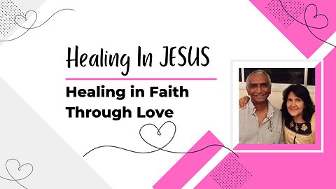 Healing In JESUS - Healing in Faith Through Love