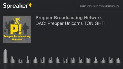 DAC: Prepper Unicorns TONIGHT!