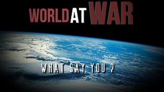 World At WAR with Dean Ryan "What Say You?"