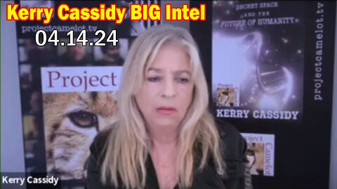 Kerry Cassidy BIG Intel 4.14.24: "What Will Happen Next"
