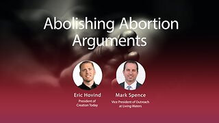 Abolishing Abortion Arguments | Eric Hovind & Mark Spence | Creation Today Show #172