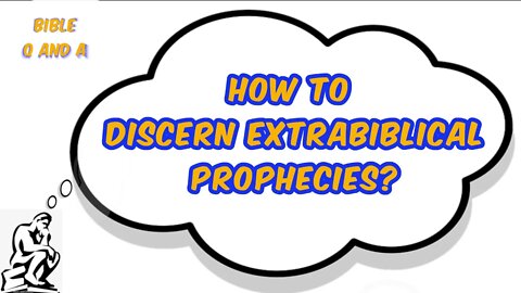 Discerning Extrabiblical Prophecies