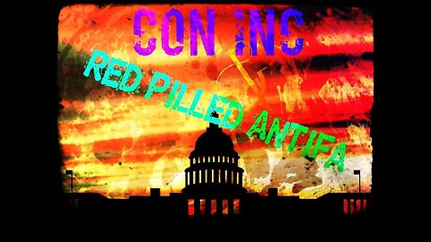 Con Inc and The Red Pilled Antifa Part | 3: Connections of Chaos and The Red Pilled Antifa