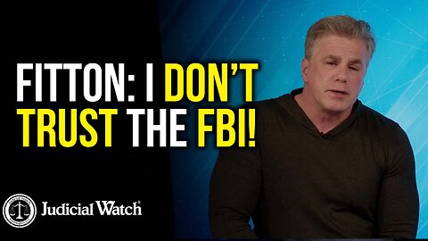 FITTON: I Don’t Trust the FBI!