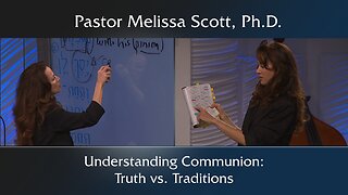 1 Corinthians 11:17:30 - Understanding Communion: Truth vs. Traditions