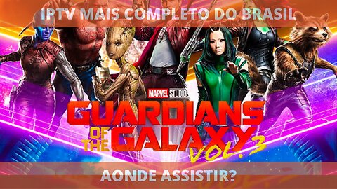 Aonde assistir o filme GUARDIÕES DA GALÁXIA VOLUME 3