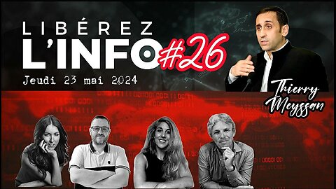 LIBÉREZ L'INFO #26 avec Thierry Meyssan - 23.05.24