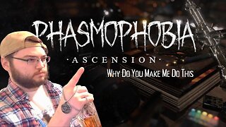 Why Do You keep Making Me Do This | Phasmophobia Live