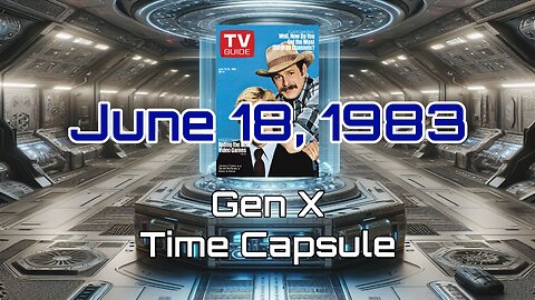 June 18th 1983 Gen X Time Capsule