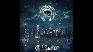 The Midnight Show Episode 42: For Auld Lang Syne, My Jo, For Auld Lang Syne