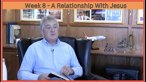 CWW Week 8 - A Relationship With Jesus