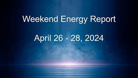 Weekend Energy - **CORRECTION - April 26-28, 2024