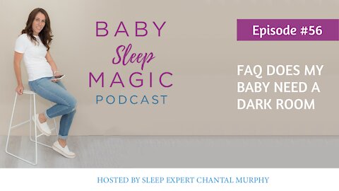 056: FAQ Does My Baby Need A Dark Room with Chantal Murphy | Baby Sleep Magic Podcast
