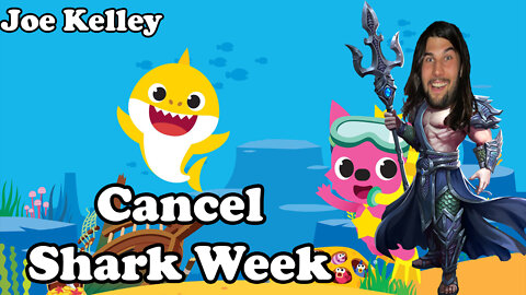 Cancel Shark Week - Joe Kelley