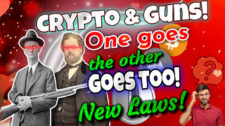 Crypto & Guns! One goes the other goes too! New Laws!