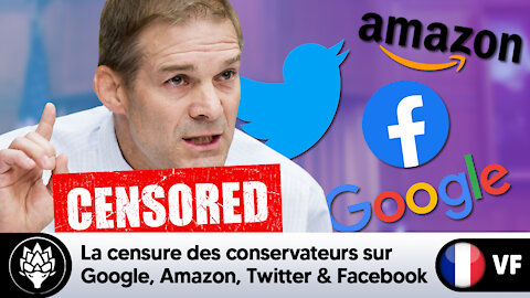 Jim Jordan - Censure des conservateurs par Google, Amazon, Twitter & Facebook