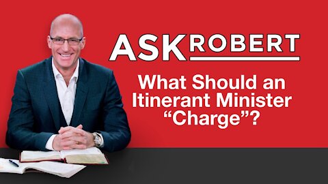 What Should an Itinerant Minister "Charge"? // Ask Robert