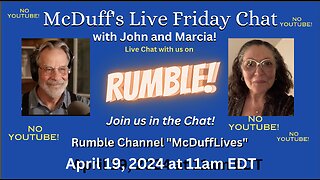 McDuff's Friday Live Chat, April 19, 2024, with John and Marcia!