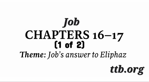 Job Chapters 16-17 (Bible Study) (1 of 2)