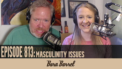 EPISODE 813: Masculinity Issues