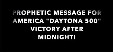 PROPHETIC MESSAGE FOR AMERICA / TRUMP DAYTONA 500 VICTORY AFTER MIDNIGHT SCOTTISH CONNECTION / 17+17
