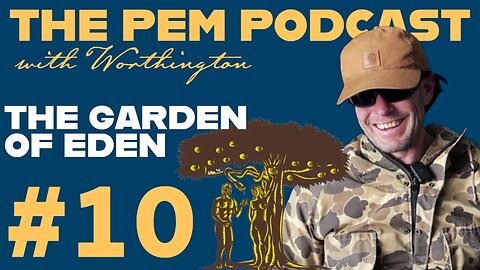 The Garden of Eden | The PEM Pod #10 w/ Worthington