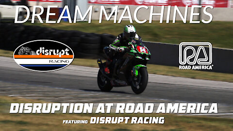 DREAM MACHINES: Disruption at Road America Featuring Disrupt Racing - MotoAmerica Superbike Series
