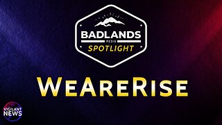 Vigilant News Interviews: Badlands Spotlight - WeAreRise