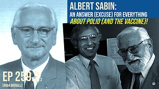 Albert Sabin: An answer (excuse) for everything about Polio (and the vaccine)!