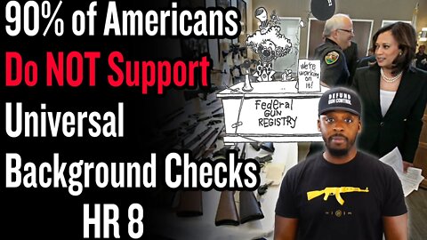 90% of Americans Do NOT Support Universal Background Checks - HR 8